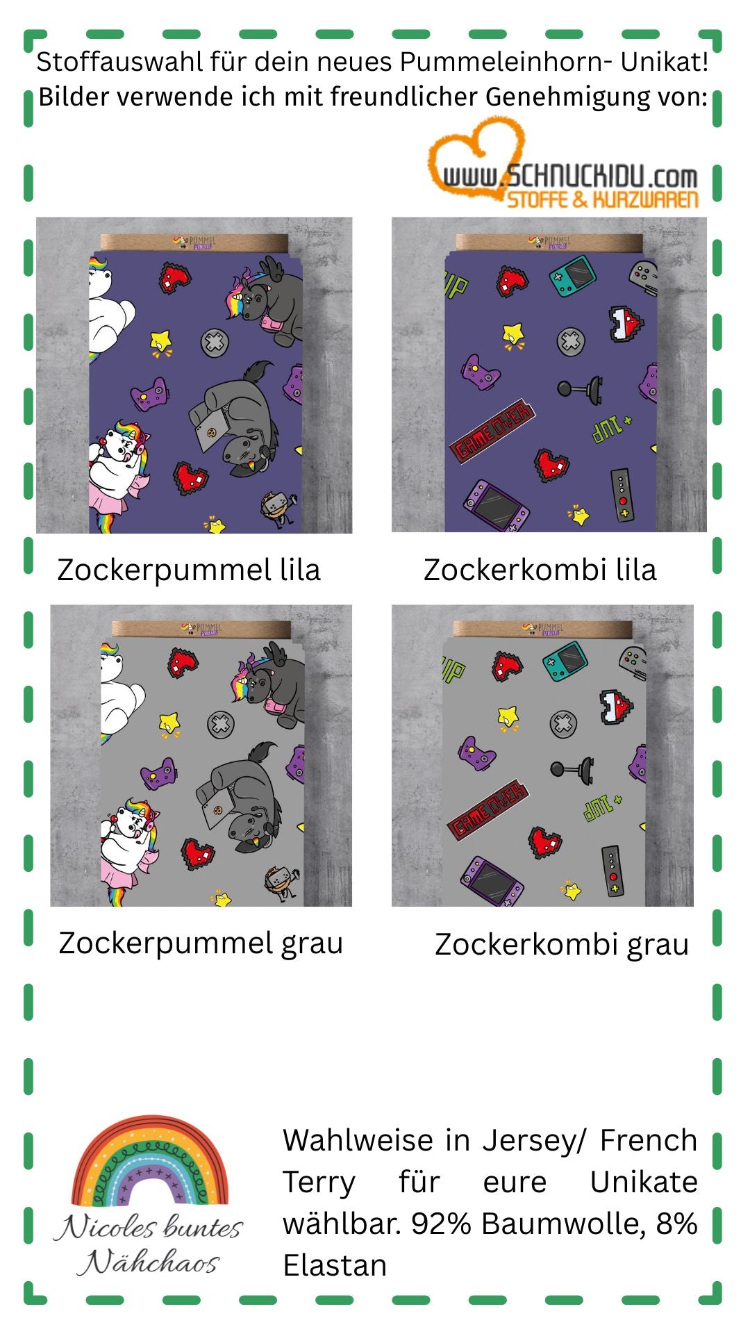 Auswahlbild Pummeleinhorndesigns:
Oben links: Design "Zockerpummel lila": verschiedene Charaktäre vom Pummeleinhorn wie Pummel, Grummel, Pummelfee und Pura, die verschiedene Computerspielkonsolen spielen. Dazwischen unterschiedliche Gamersymbole im Pixelstil. Oben rechts: Design "Zockerkombi lila": KKombinationsstoff zu Zockerpummel lila, Pixelsymbole wie Controller, Herzchen, Handheld Spielekonsolen im Pixelstil.
Unten links: Design "Zockerpummel grau", unten rechts Design "Zockerkombi grau", s.o. nur grau